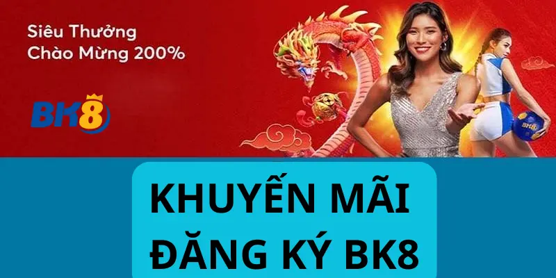 Khuyến Mãi BK8 Đăng Ký Đặc Biệt