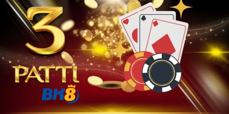 Tổng quan về Teen Patti BK8