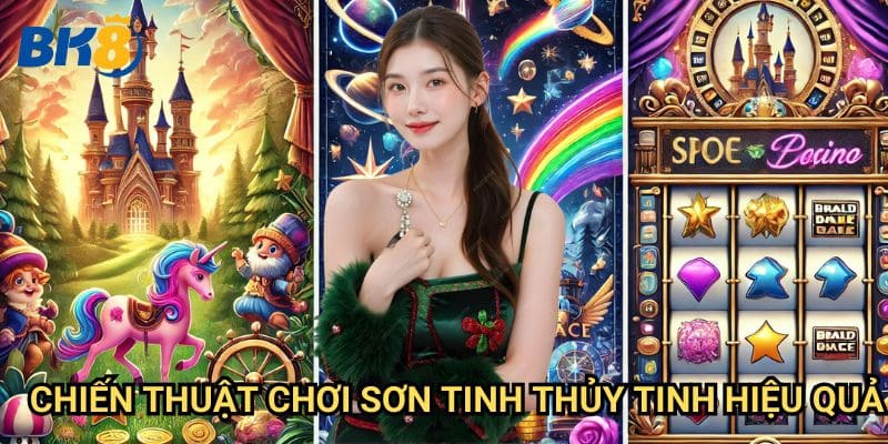 Chiến thuật chơi Sơn Tinh Thủy Tinh hiệu quả
