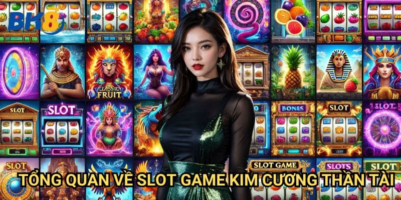 Kim Cương Thần Tài Bk8: Bí quyết quay hũ và nhận thưởng khủng 2 Tổng quan về slot game Kim Cương Thần Tài